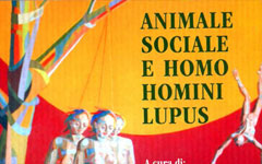 ANIMALE SOCIALE E HOMO HOMINI LUPUS